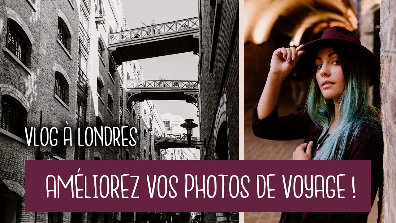 7 conseils pour améliorer vos photos de voyage - VLOG À LONDRES + Halloween